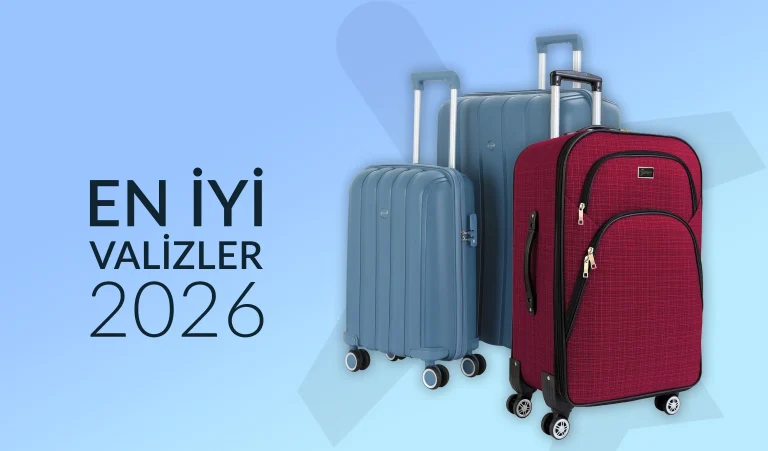 En İyi Valiz Tavsiyesi ve Markaları 2026